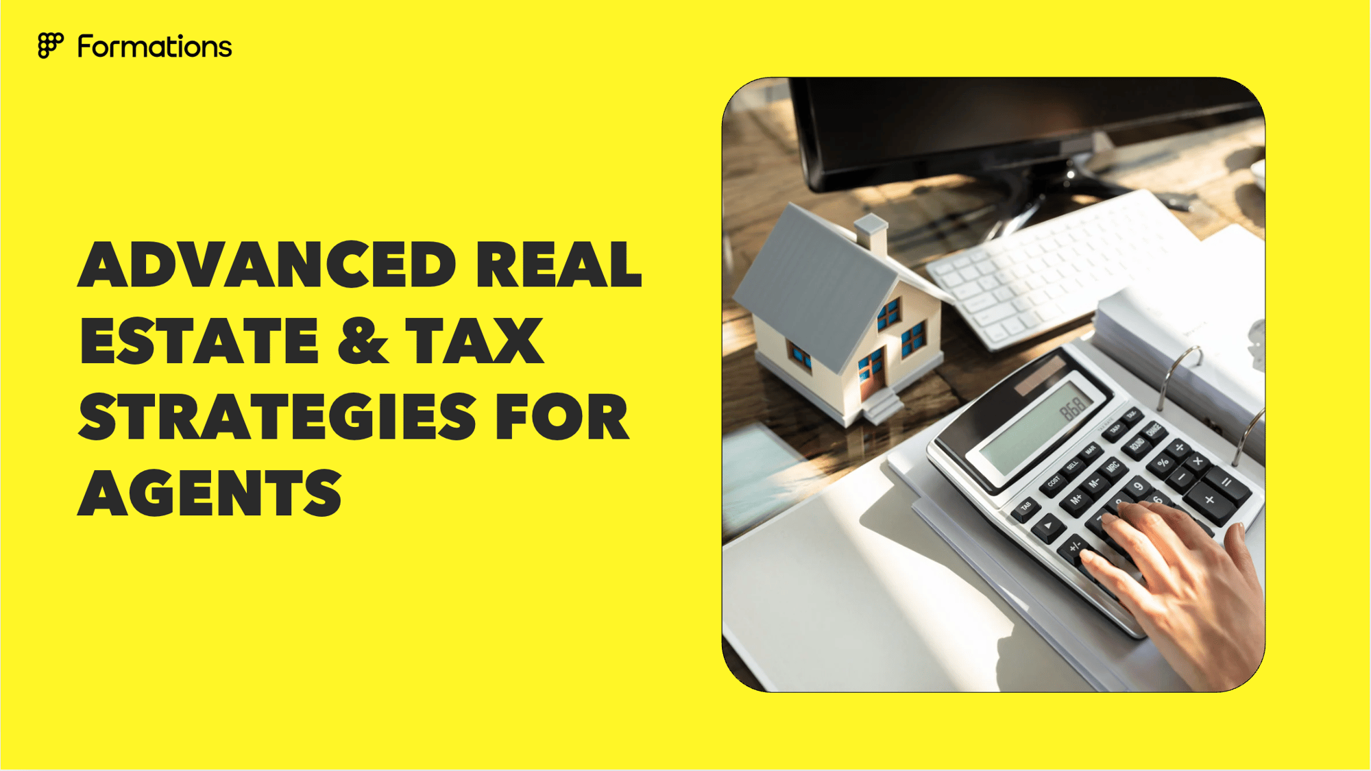 Advanced Real Estate & Tax Strategies for Agents