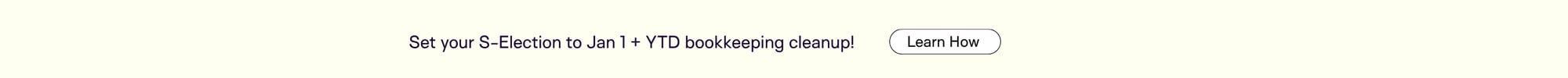 Set your S Election to Jan 1 + get YTD bookkeeping cleanup (1)